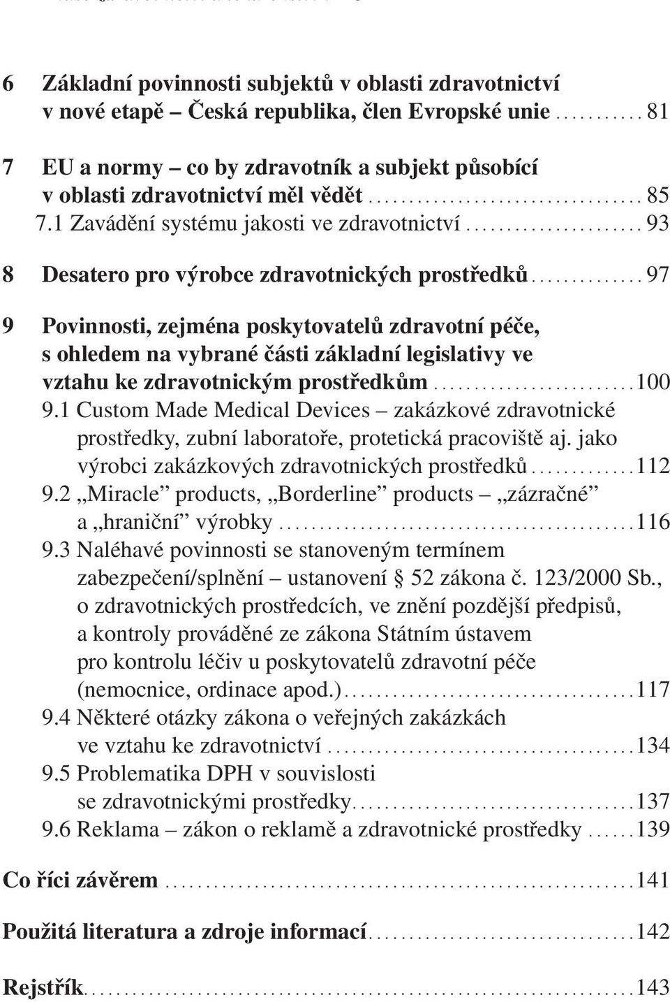 ..................... 93 8 Desatero pro výrobce zdravotnických prostředků.