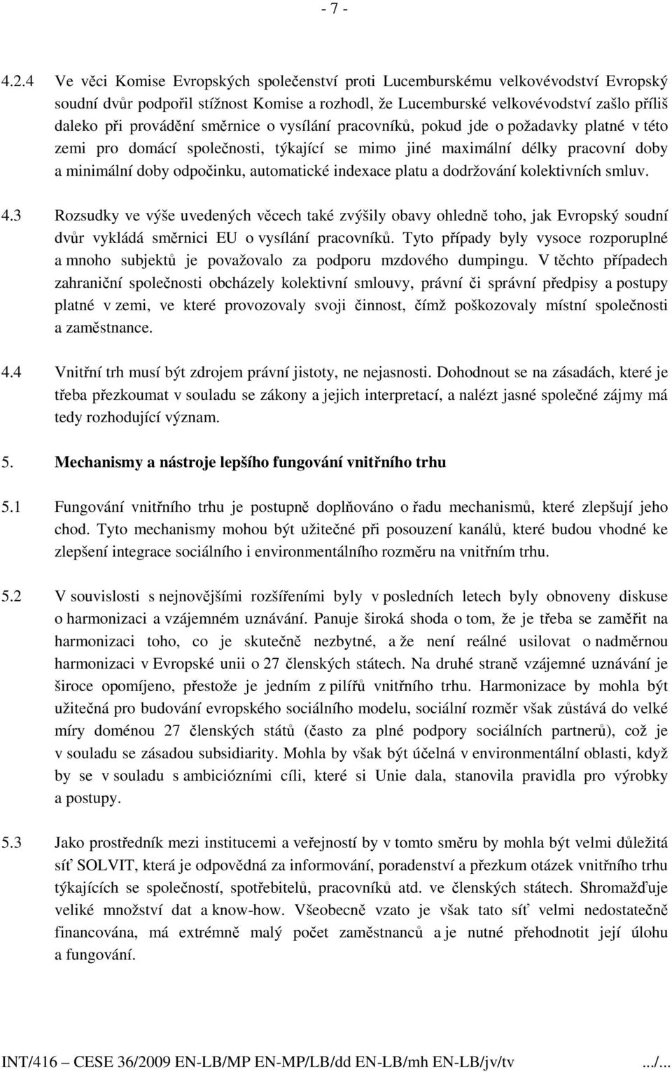 směrnice o vysílání pracovníků, pokud jde o požadavky platné v této zemi pro domácí společnosti, týkající se mimo jiné maximální délky pracovní doby a minimální doby odpočinku, automatické indexace