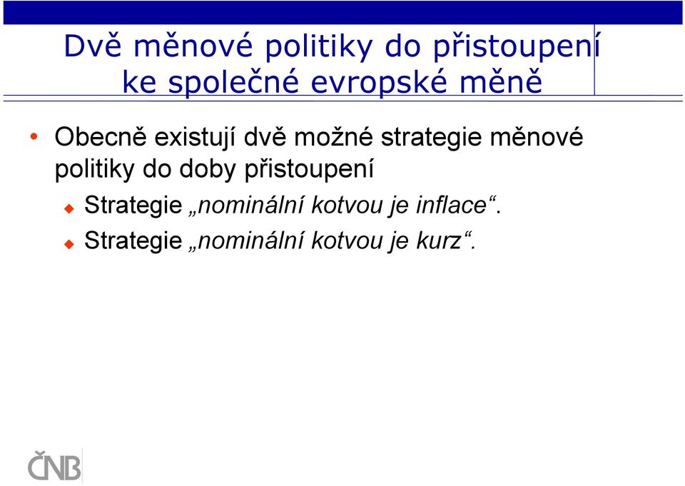 měnové politiky do doby přistoupení Strategie