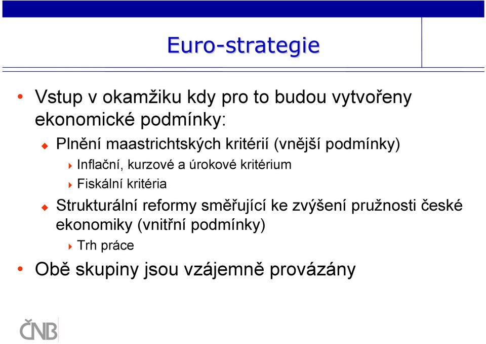 kritérium Fiskální kritéria Strukturální reformy směřující ke zvýšení pružnosti