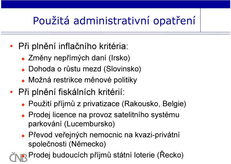 privatizace (Rakousko, Belgie) Prodej licence na provoz satelitního systému parkování (Lucembursko)