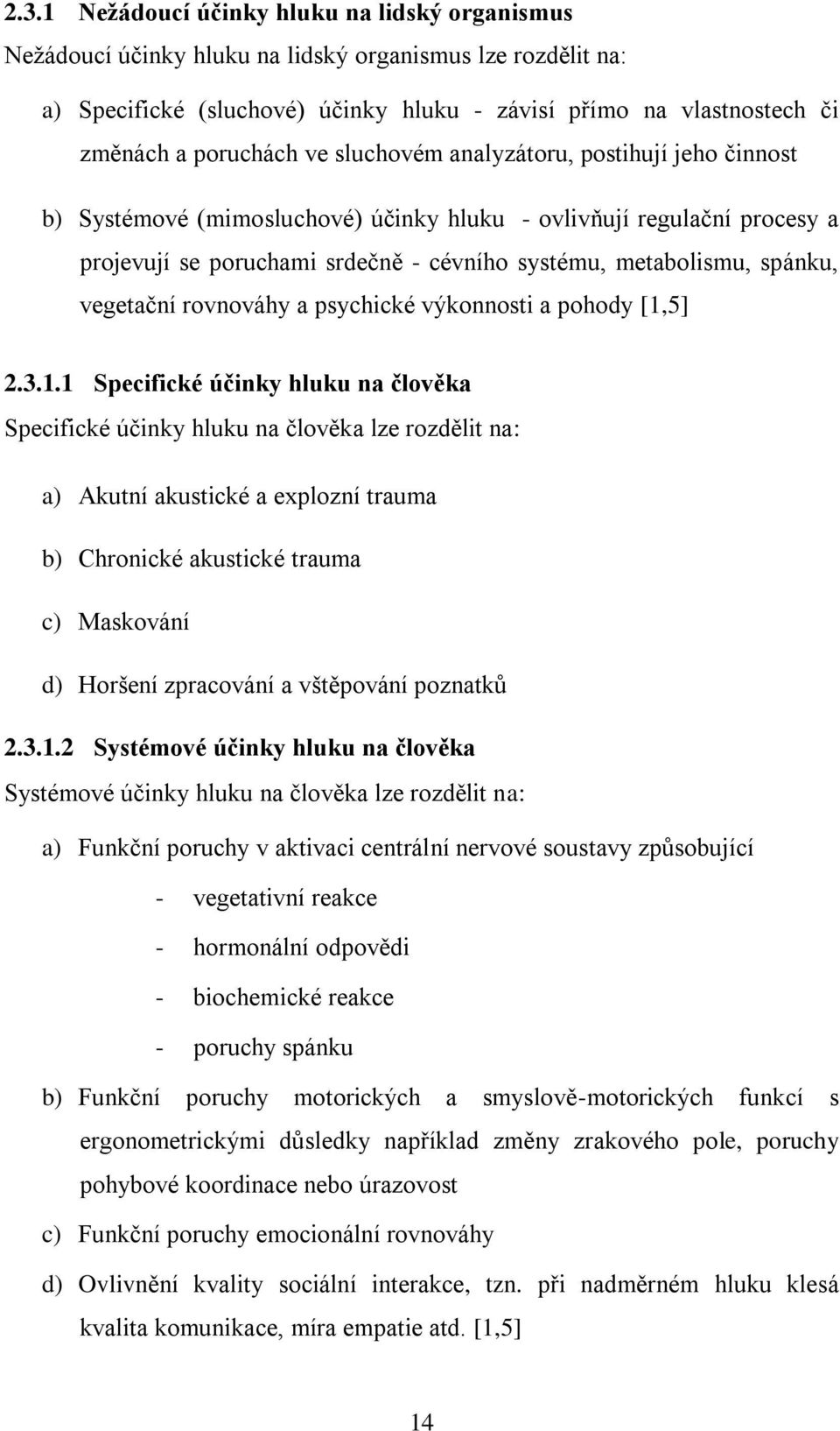 spánku, vegetační rovnováhy a psychické výkonnosti a pohody [1,