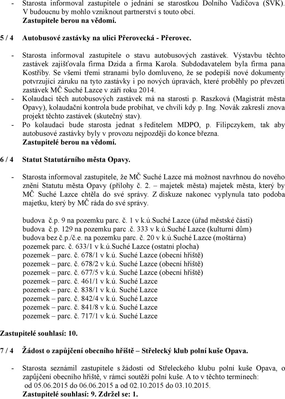 Subdodavatelem byla firma pana Kostřiby.