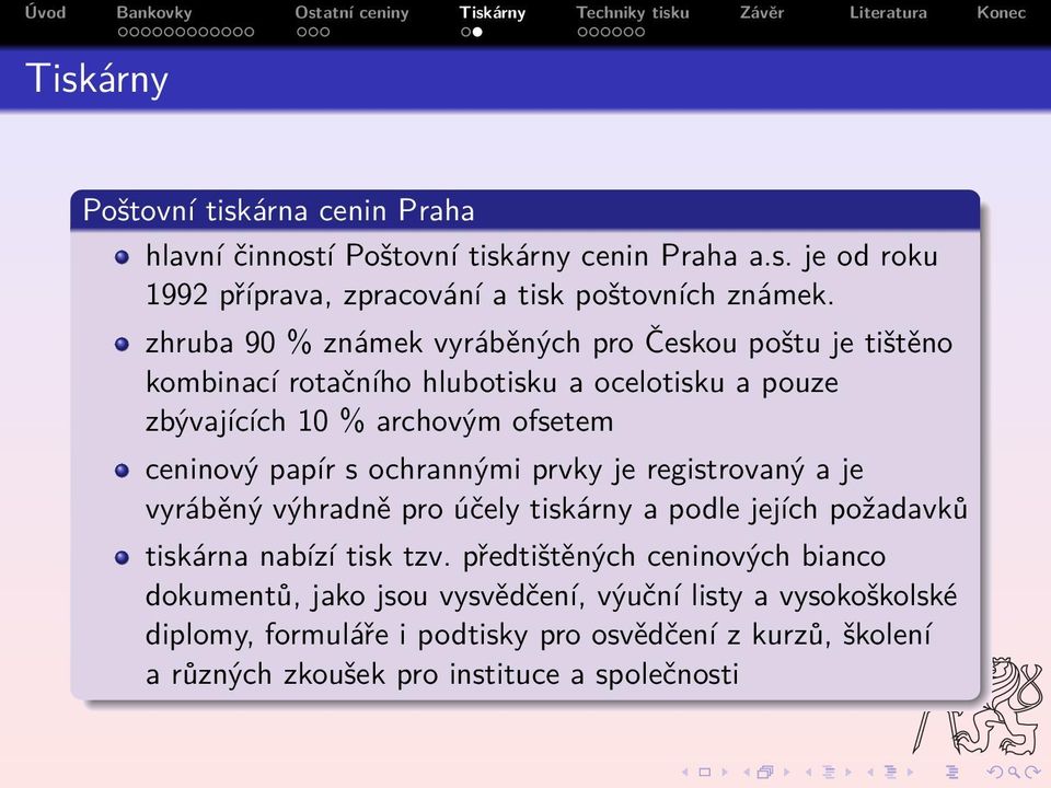 s ochrannými prvky je registrovaný a je vyráběný výhradně pro účely tiskárny a podle jejích požadavků tiskárna nabízí tisk tzv.