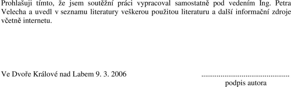 Petra Velecha a uvedl v seznamu literatury veškerou použitou