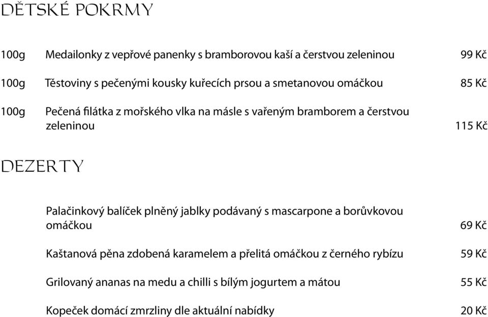 Palačinkový balíček plněný jablky podávaný s mascarpone a borůvkovou omáčkou Kaštanová pěna zdobená karamelem a přelitá omáčkou z