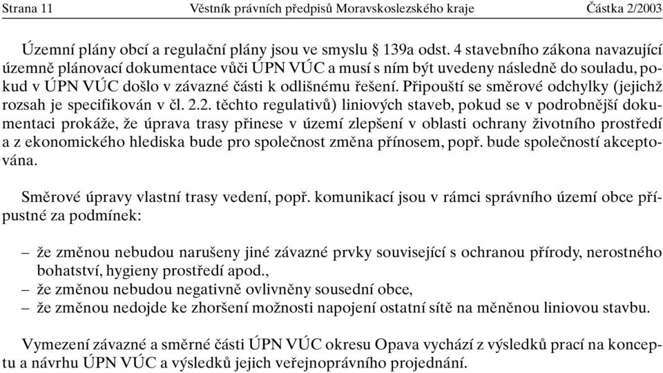 Pfiipou tí se smûrové odchylky (jejichï rozsah je specifikován v ãl. 2.