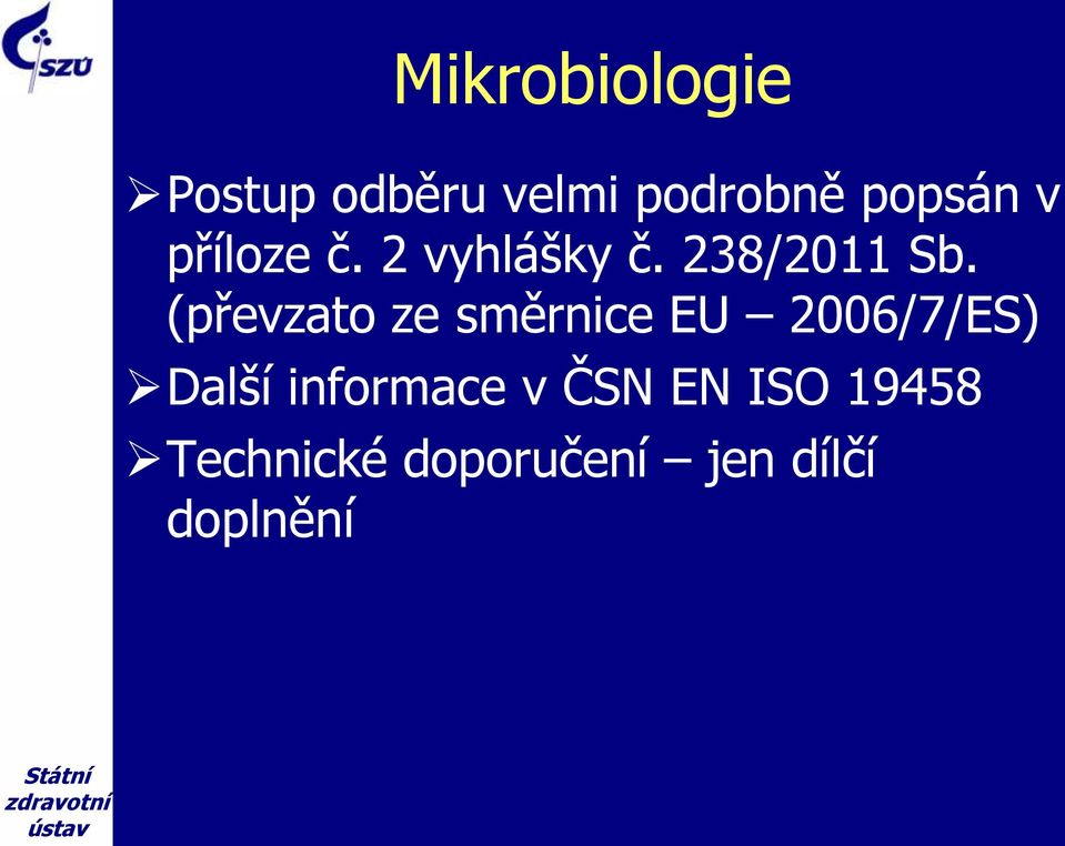 (převzato ze směrnice EU 2006/7/ES) Další informace v