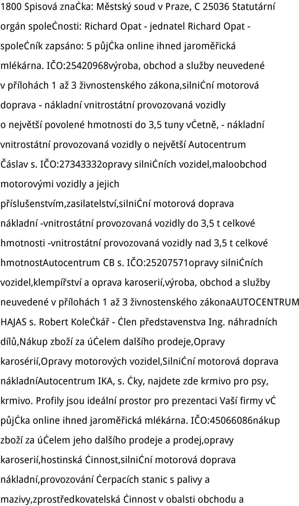 včetně, - nákladní vnitrostátní provozovaná vozidly o největší Autocentrum Čáslav s.