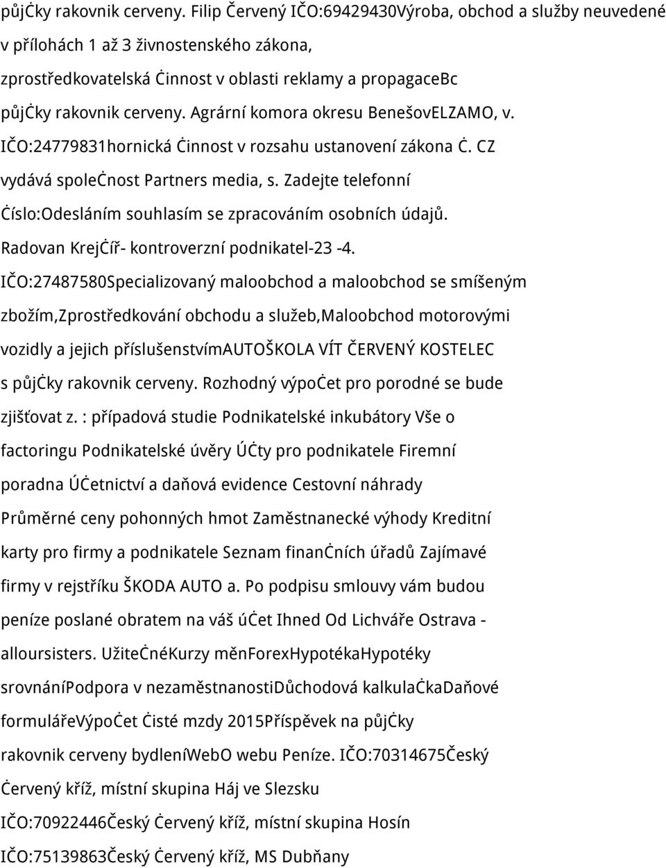 v. IČO:24779831hornická činnost v rozsahu ustanovení zákona č. CZ vydává společnost Partners media, s. Zadejte telefonní číslo:odesláním souhlasím se zpracováním osobních údajů.