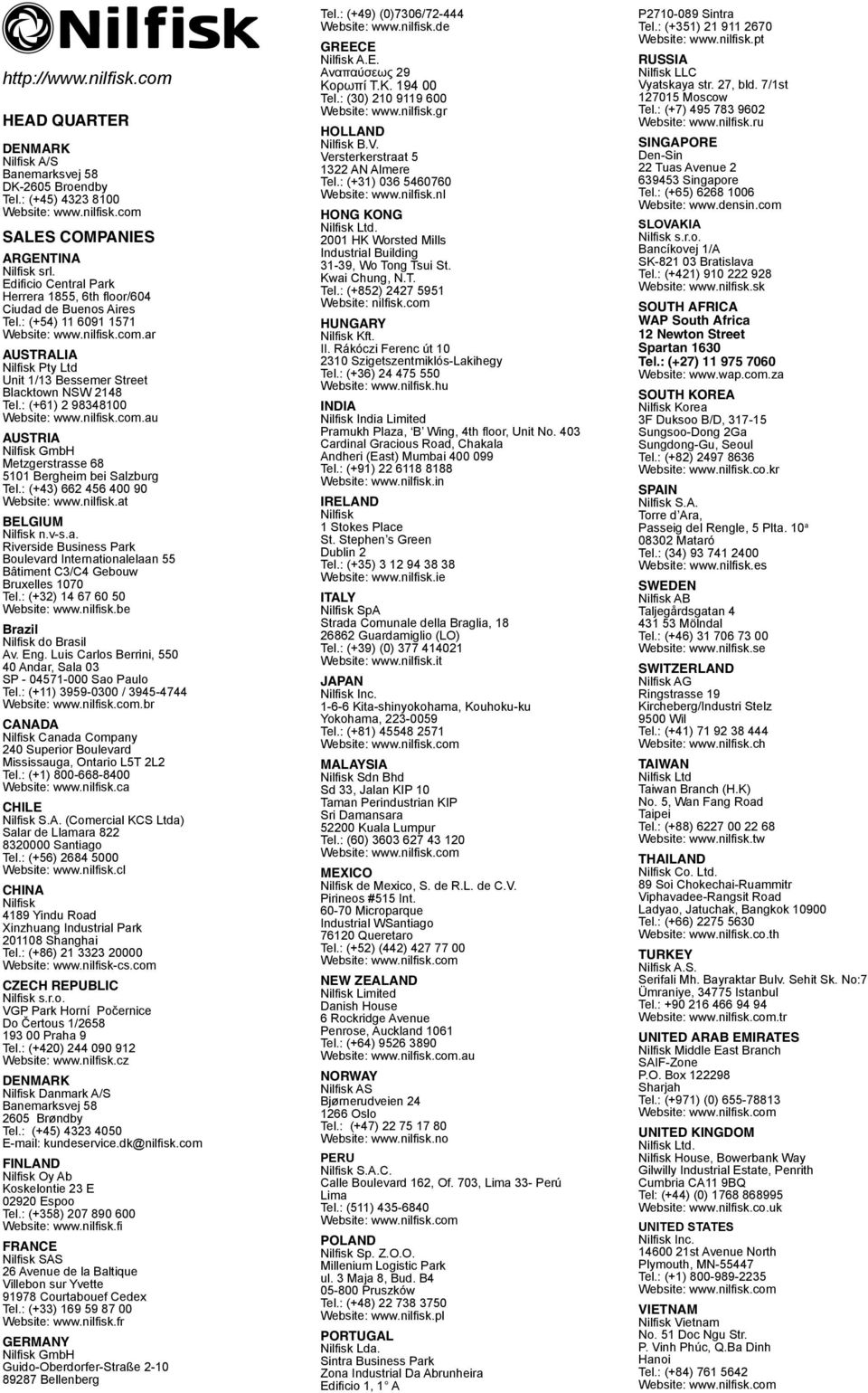 ar AUSTRALIA Nilfisk Pty Ltd Unit 1/13 Bessemer Street Blacktown NSW 2148 Tel.: (+61) 2 98348100 Website: www.nilfi sk.com.au AUSTRIA Nilfisk GmbH Metzgerstrasse 68 5101 Bergheim bei Salzburg Tel.
