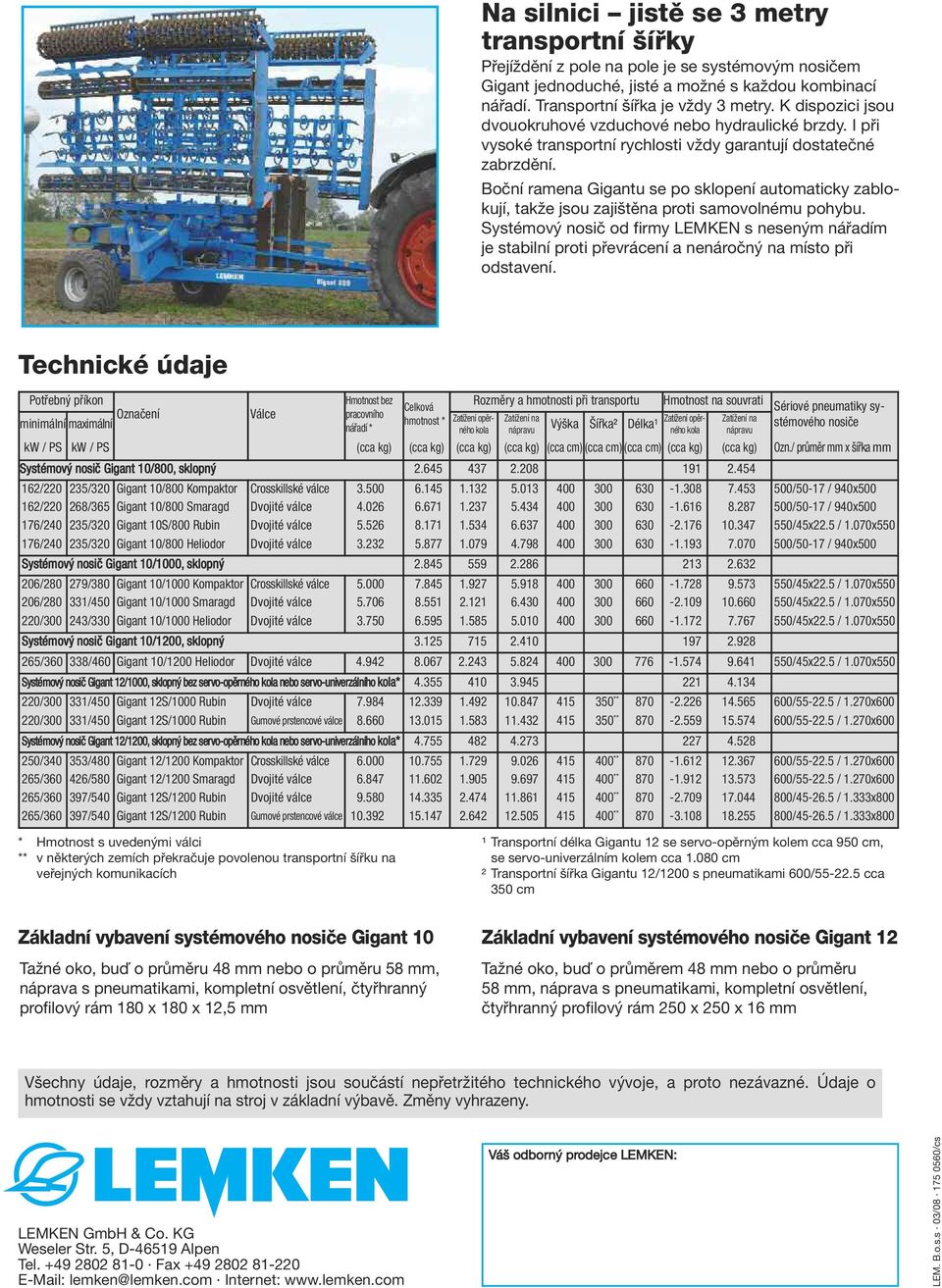 Boční ramena Gigantu se po sklopení automaticky zablokují, takže jsou zajištěna proti samovolnému pohybu.