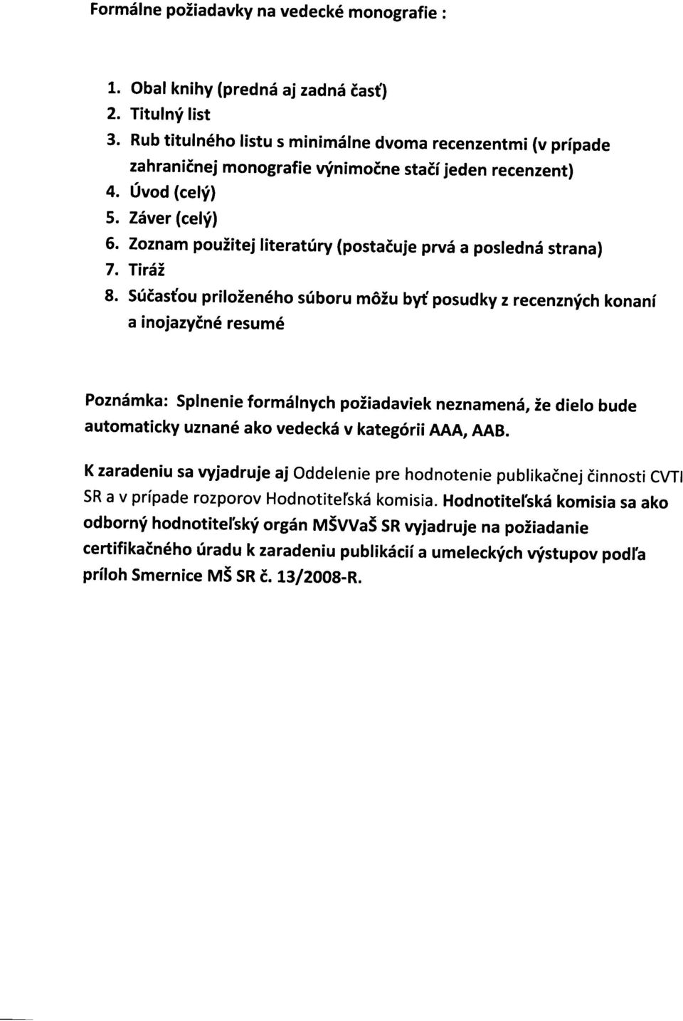 Zoznam použitej literatúry (postačuje prvá a posledná strana) 7. Tiráž 8.