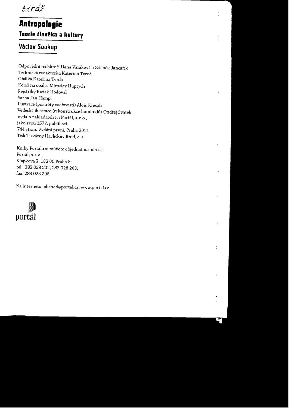 Svátek Vydalo nakladatelství Portál, s. r. o., jako svou 1577. publikaci. 744 stran. Vydaní první, Praha 2011 Tisk Tiskárny Havlíčkúv Brod, a. s. Knihy Portálu si múžete objednat na adrese: Portál, s.