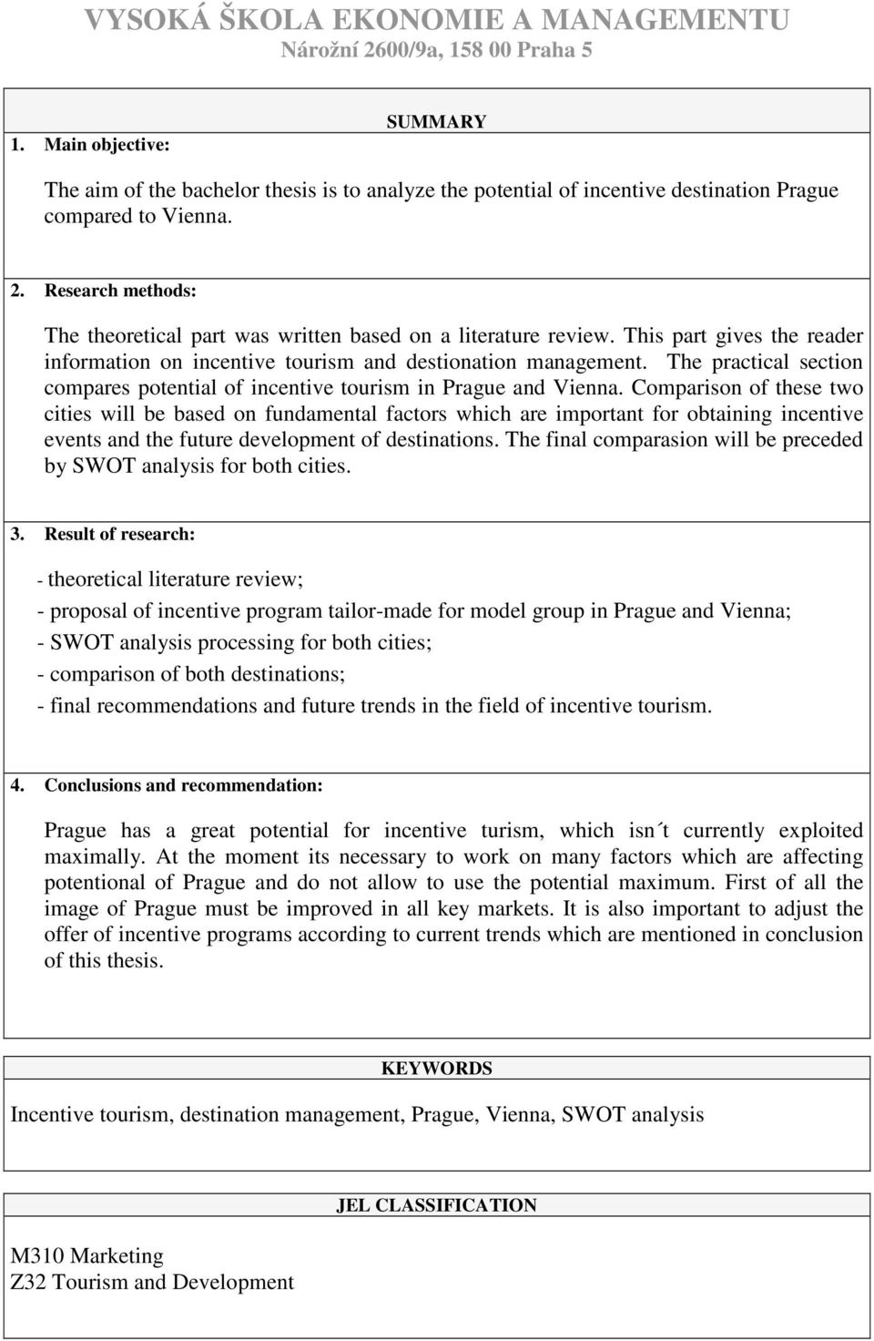 The practical section compares potential of incentive tourism in Prague and Vienna.