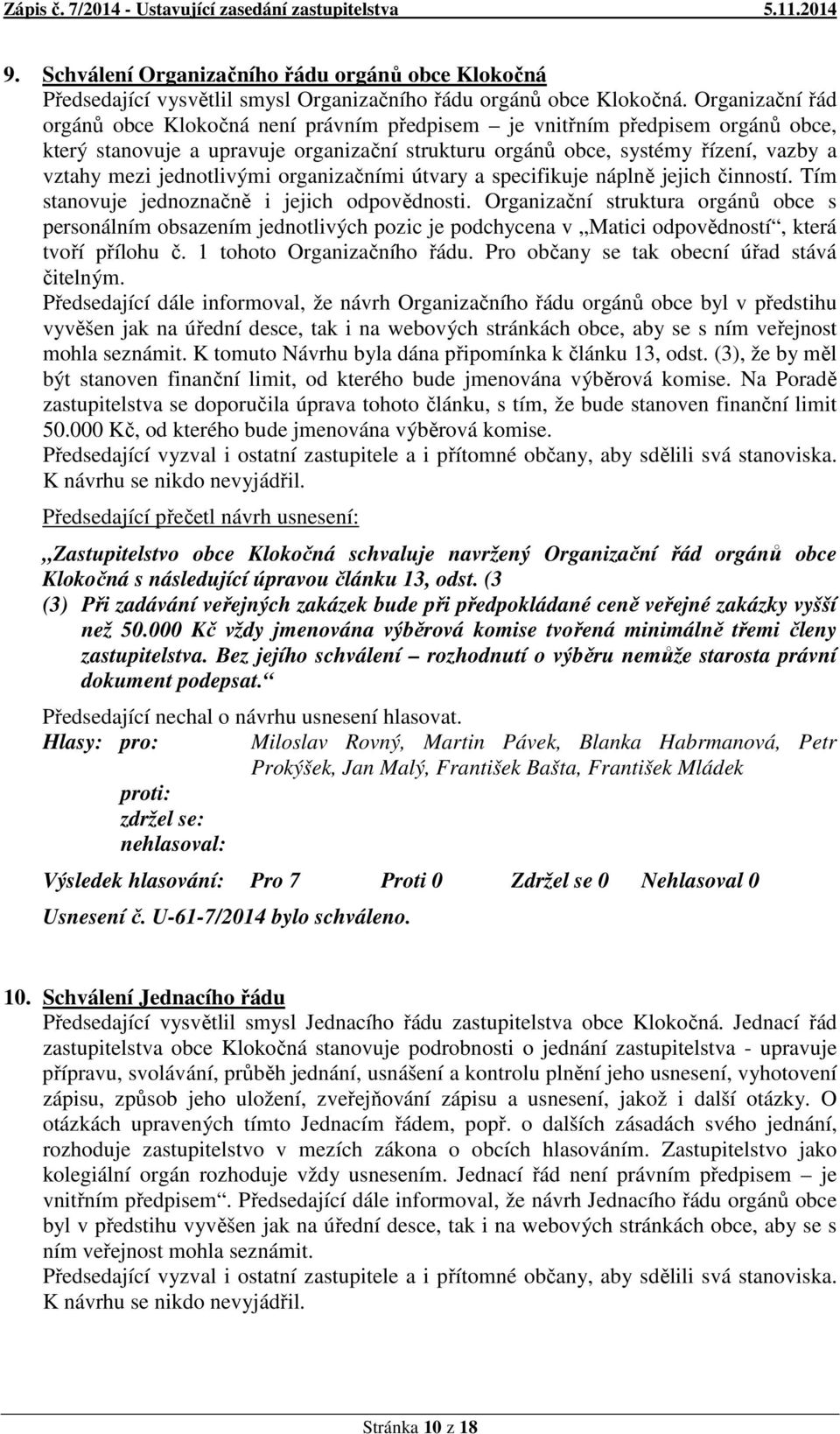 jednotlivými organizačními útvary a specifikuje náplně jejich činností. Tím stanovuje jednoznačně i jejich odpovědnosti.