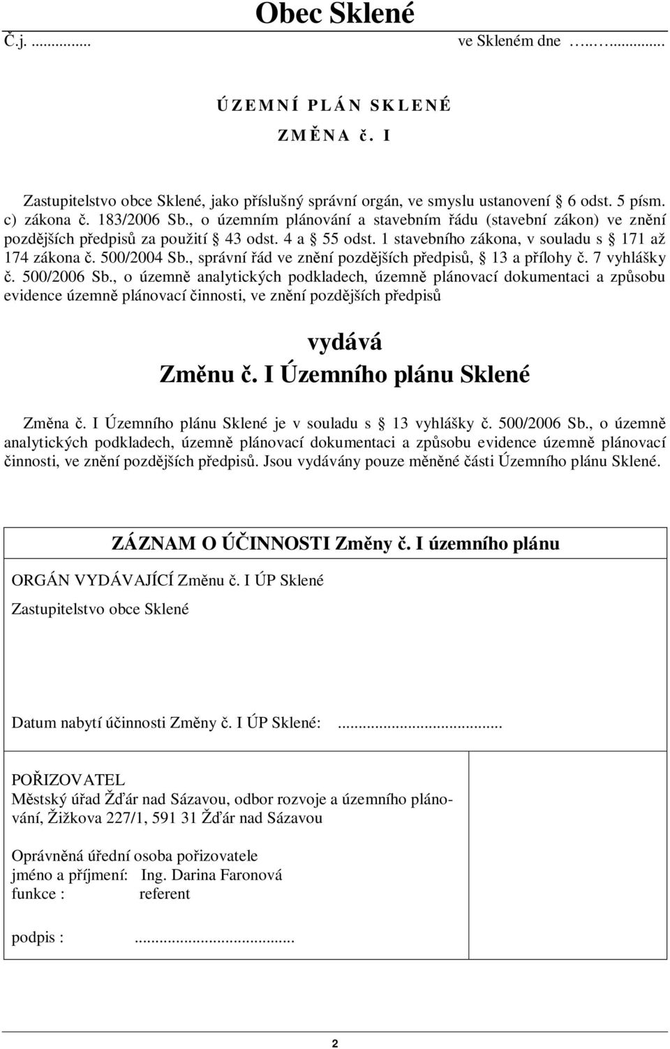 , správní ád ve znní pozdjších pedpis, 13 a pílohy. 7 vyhlášky. 500/2006 Sb.