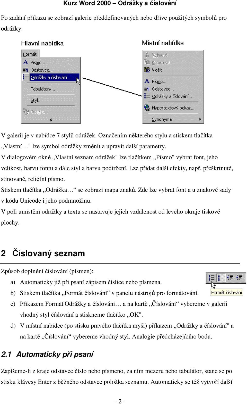 V dialogovém okně Vlastní seznam odrážek" lze tlačítkem Písmo" vybrat font, jeho velikost, barvu fontu a dále styl a barvu podtržení. Lze přidat další efekty, např.