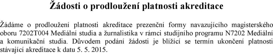 žurnalistika v rámci studijního programu N7202 Mediální a komunikační studia.