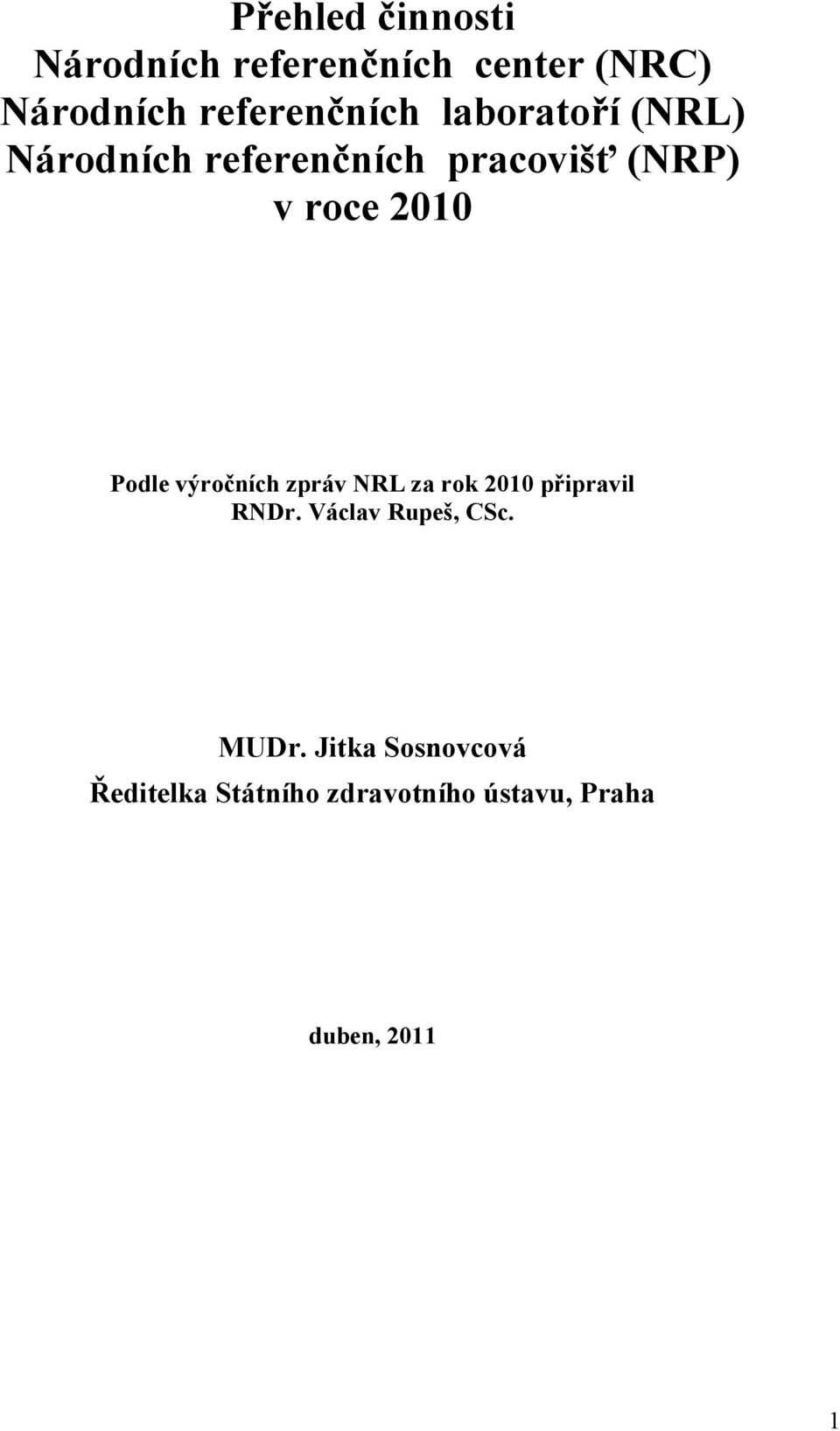 roce 2010 Podle výročních zpráv NRL za rok 2010 připravil RNDr.