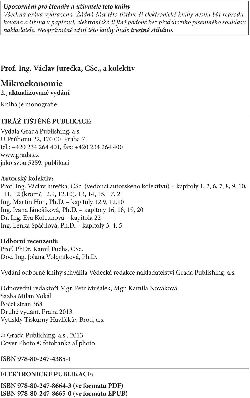 Neoprávněné užití této knihy bude trestně stíháno. Prof. ng. Václav Jurečka, CSc., a kolektiv Mikroekonomie 2.