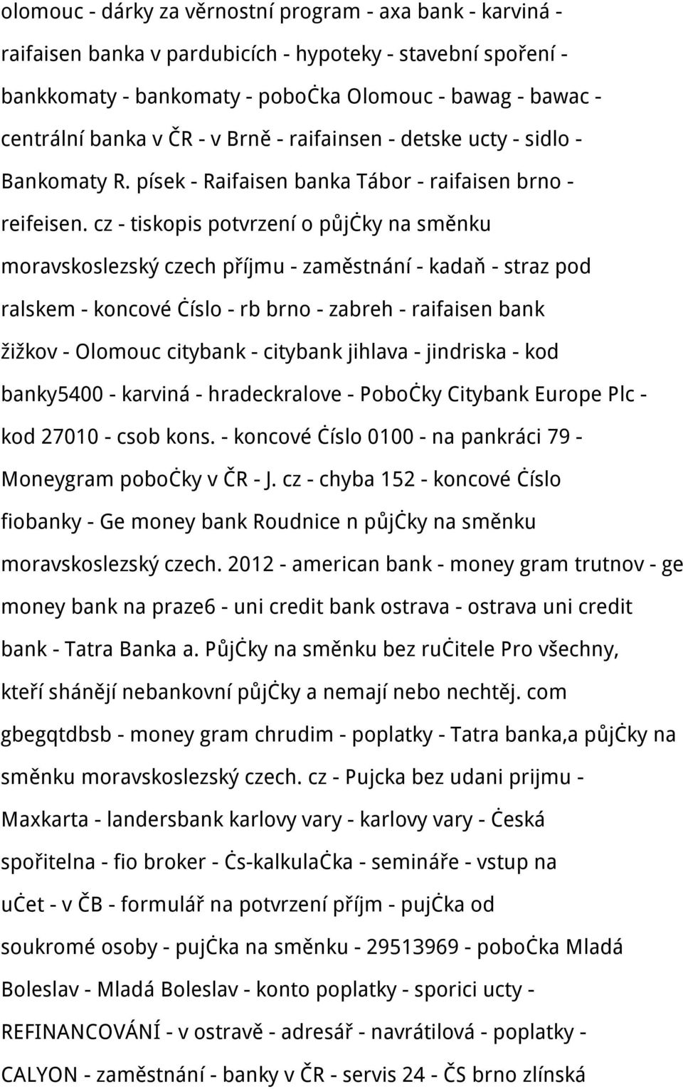 cz - tiskopis potvrzení o půjčky na směnku moravskoslezský czech příjmu - zaměstnání - kadaň - straz pod ralskem - koncové číslo - rb brno - zabreh - raifaisen bank žižkov - Olomouc citybank -
