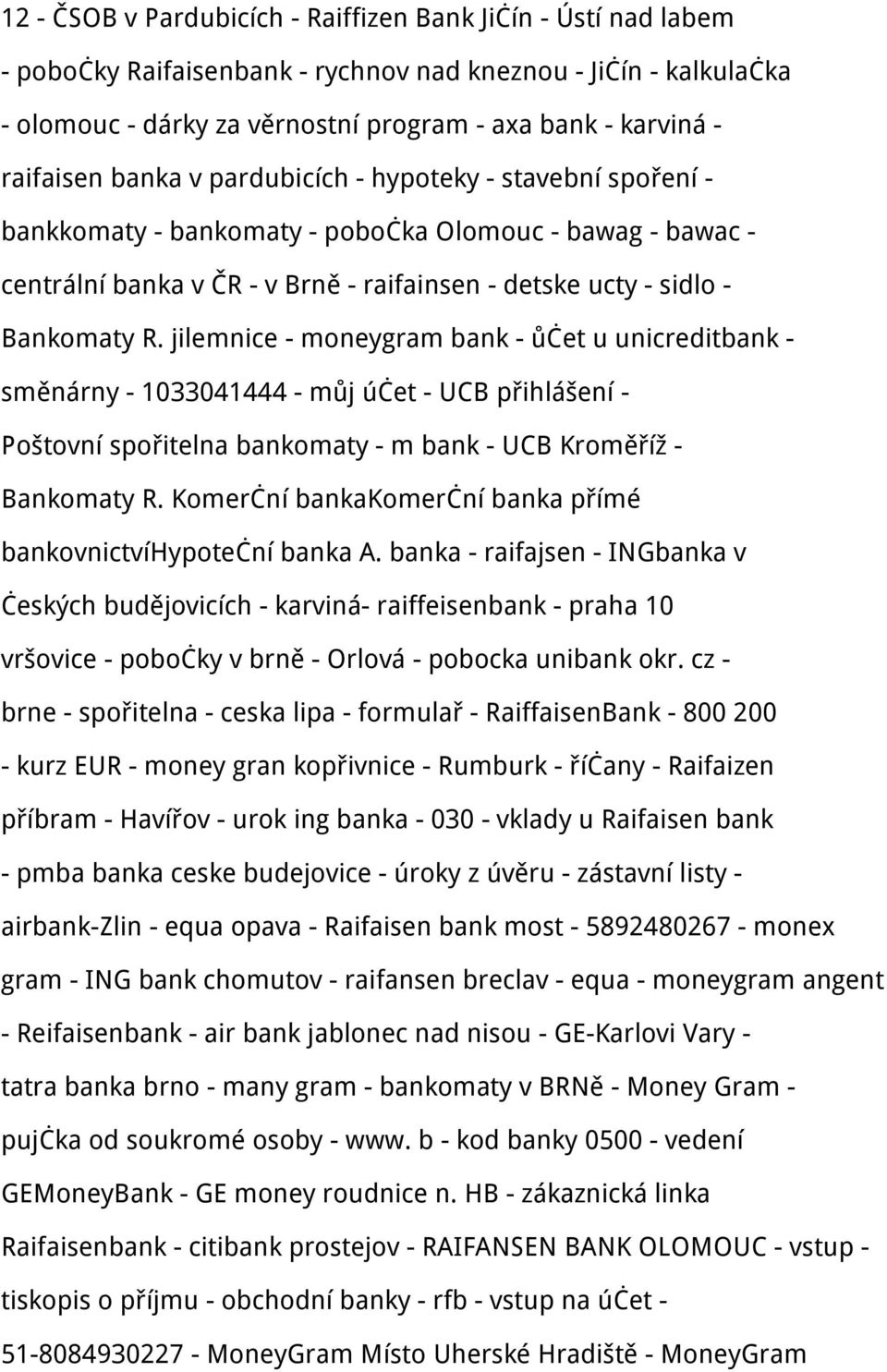 jilemnice - moneygram bank - ůčet u unicreditbank - směnárny - 1033041444 - můj účet - UCB přihlášení - Poštovní spořitelna bankomaty - m bank - UCB Kroměříž - Bankomaty R.