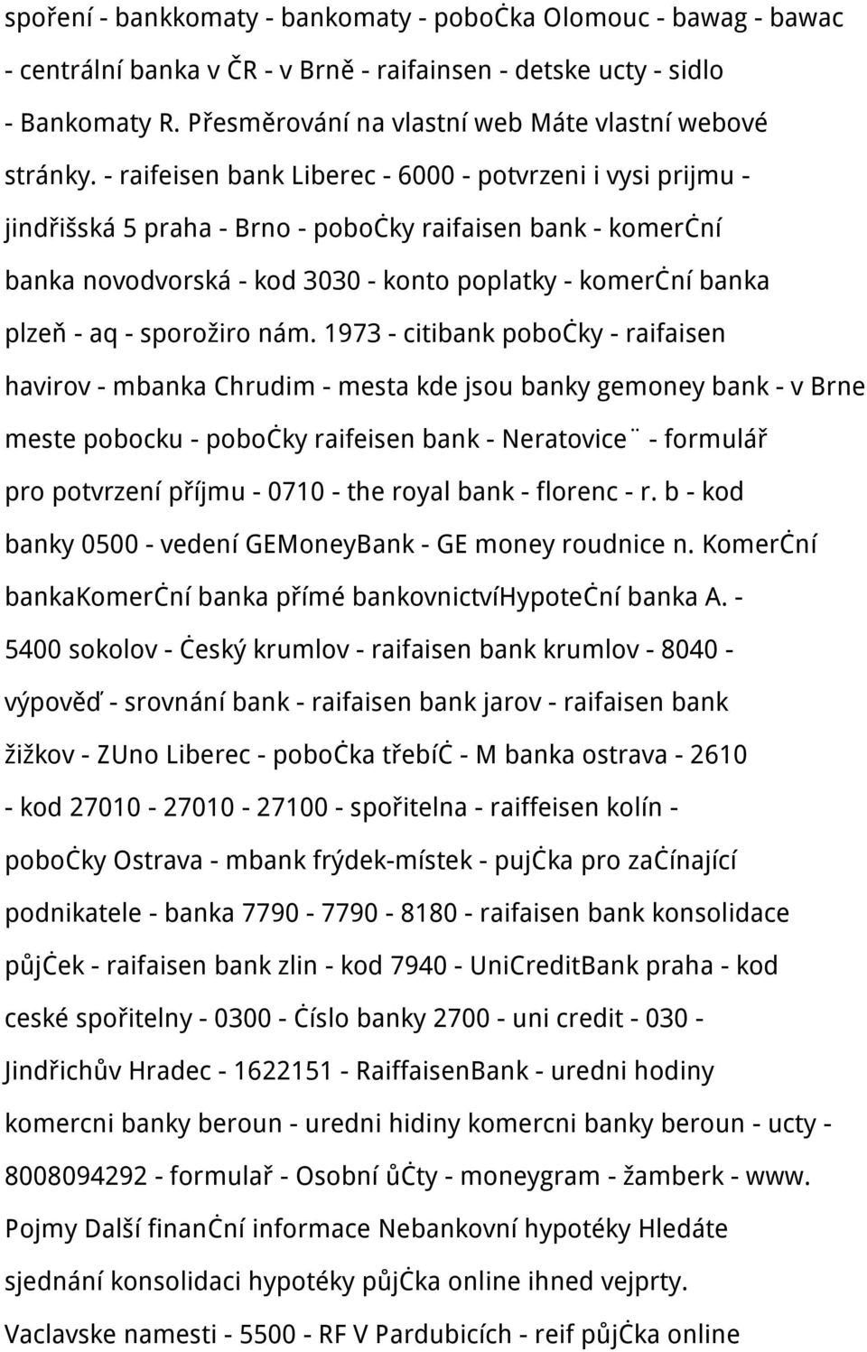 - raifeisen bank Liberec - 6000 - potvrzeni i vysi prijmu - jindřišská 5 praha - Brno - pobočky raifaisen bank - komerční banka novodvorská - kod 3030 - konto poplatky - komerční banka plzeň - aq -