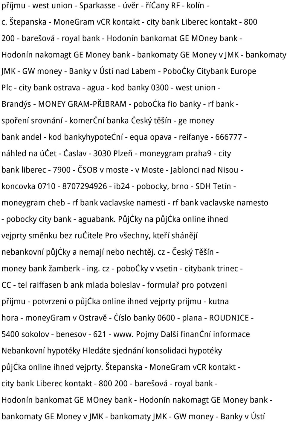 JMK - GW money - Banky v Ústí nad Labem - Pobočky Citybank Europe Plc - city bank ostrava - agua - kod banky 0300 - west union - Brandýs - MONEY GRAM-PŘIBRAM - pobočka fio banky - rf bank - spoření