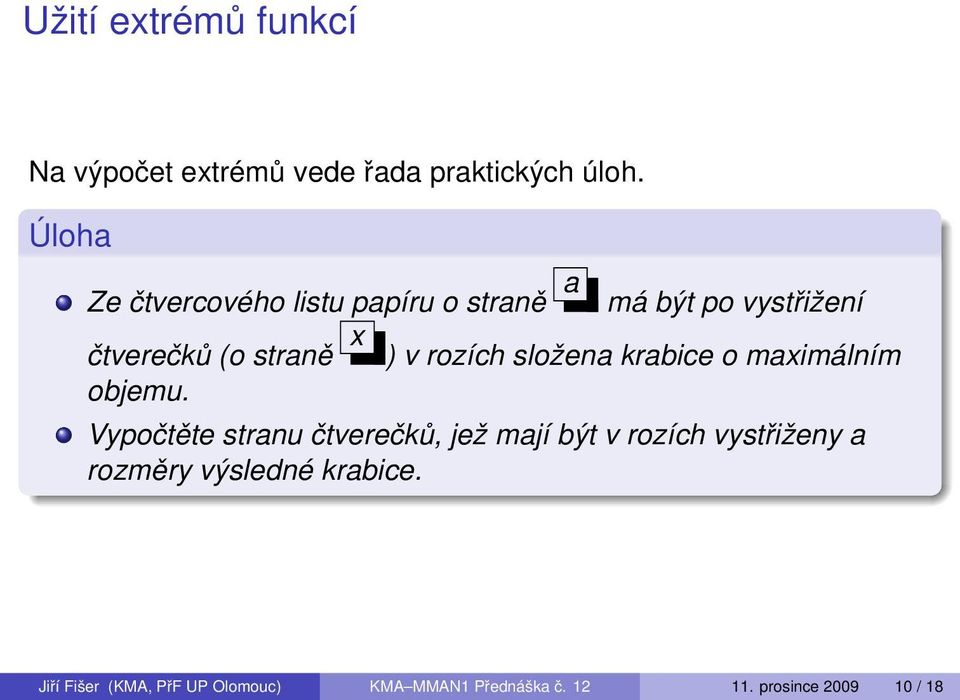 má být po vystřižení ) v rozích složena krabice o maximálním Vypočtěte stranu čtverečků, jež