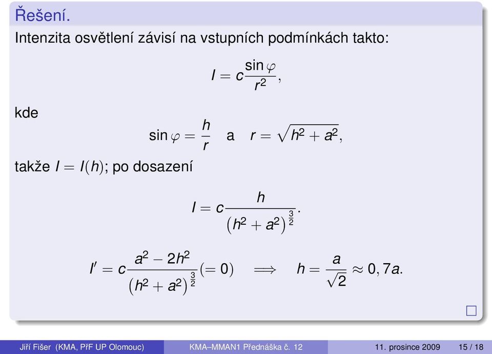 takže I= I(h); po dosazení I= c sinϕ r 2, a r= h I= c( h 2 + a 2).