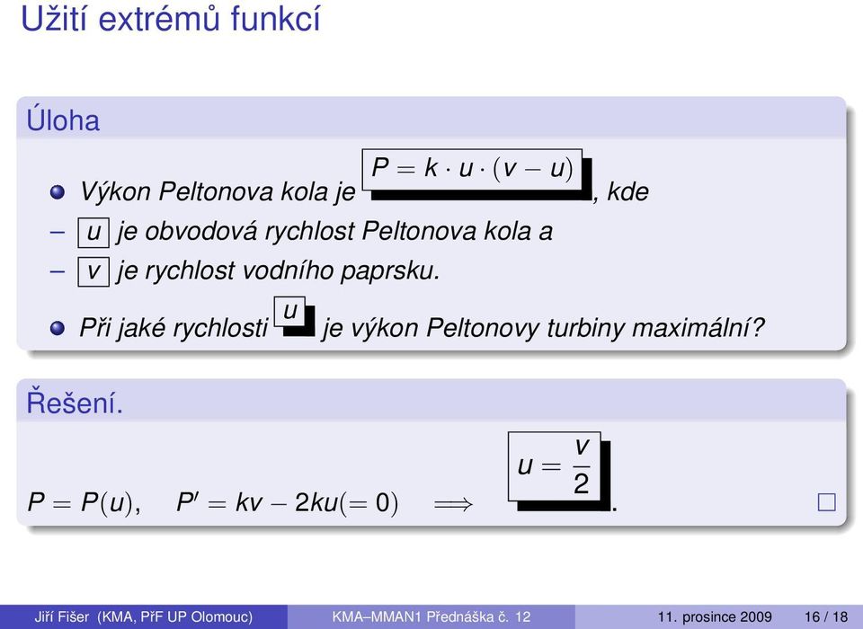 Při jaké rychlosti u je výkon Peltonovy turbiny maximální? Řešení.