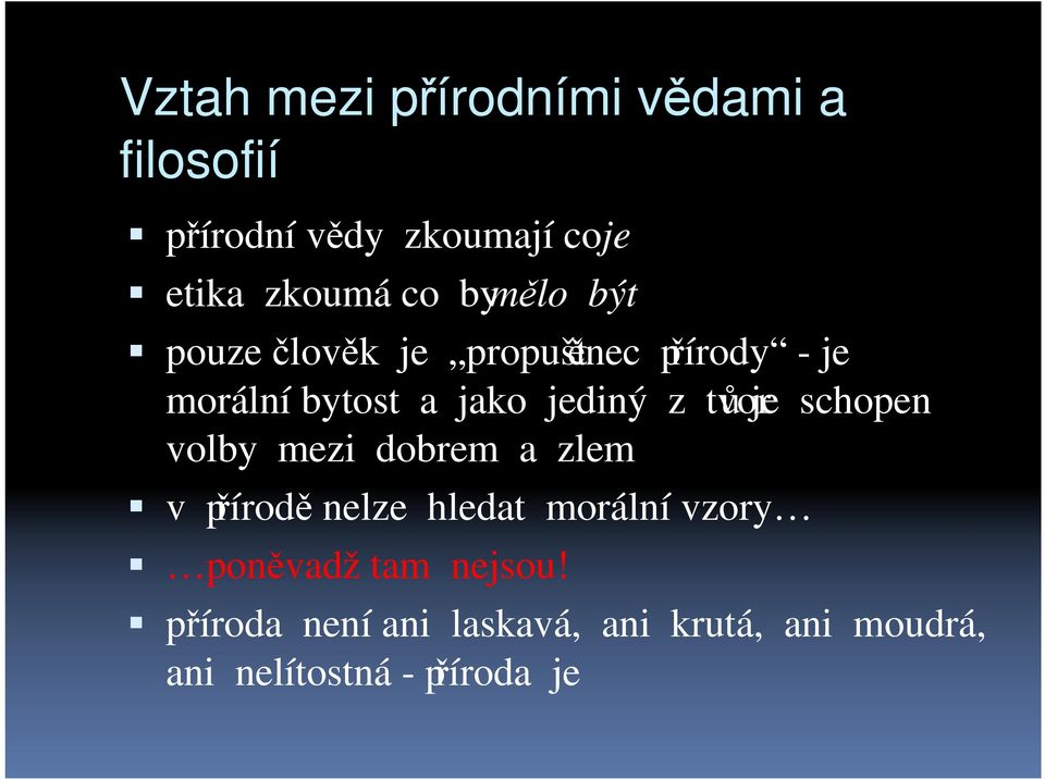 tvorů je schopen volby mezi dobrem a zlem v přírodě nelze hledat morální vzory