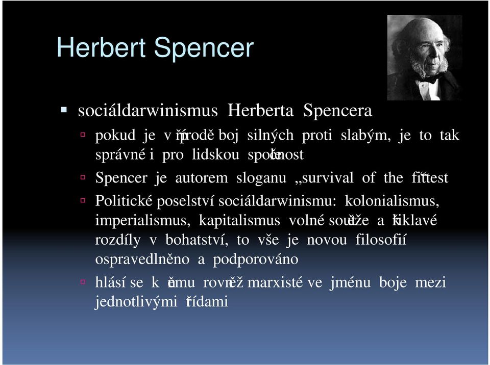 sociáldarwinismu: kolonialismus, imperialismus, kapitalismus volné soutěže a křiklavé rozdíly v bohatství, to
