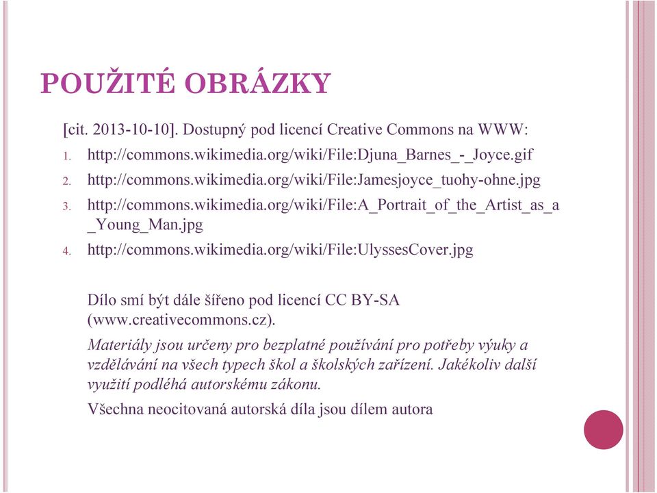 http://commons.wikimedia.org/wiki/file:ulyssescover.jpg Dílo smí být dále šířeno pod licencí CC BY-SA (www.creativecommons.cz).