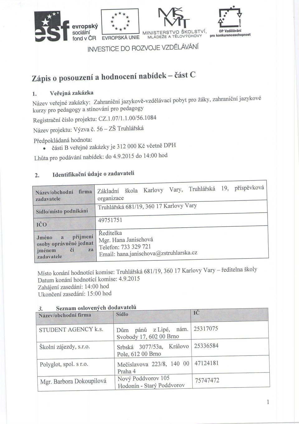 idnijazykovd-vzd6 txacipobltpro ktxzy pro pedagogy a stinov6ni pro pedagogy Registradni dislo proj ektu: CZ)'07 I l' 1'00/56' 1084 NSzev projektu: Yyzvad.