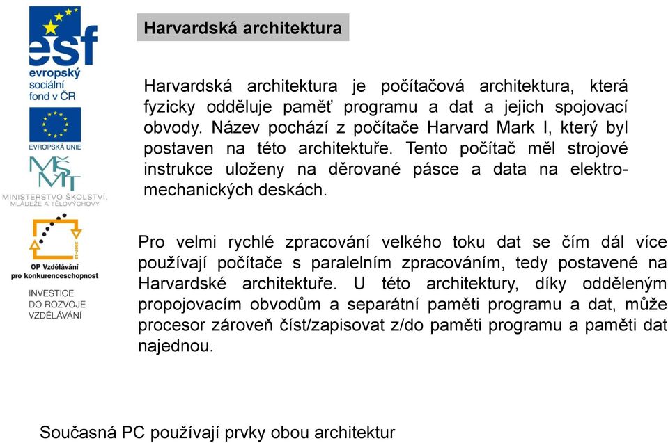 Tento počítač měl strojové instrukce uloženy na děrované pásce a data na elektromechanických deskách.