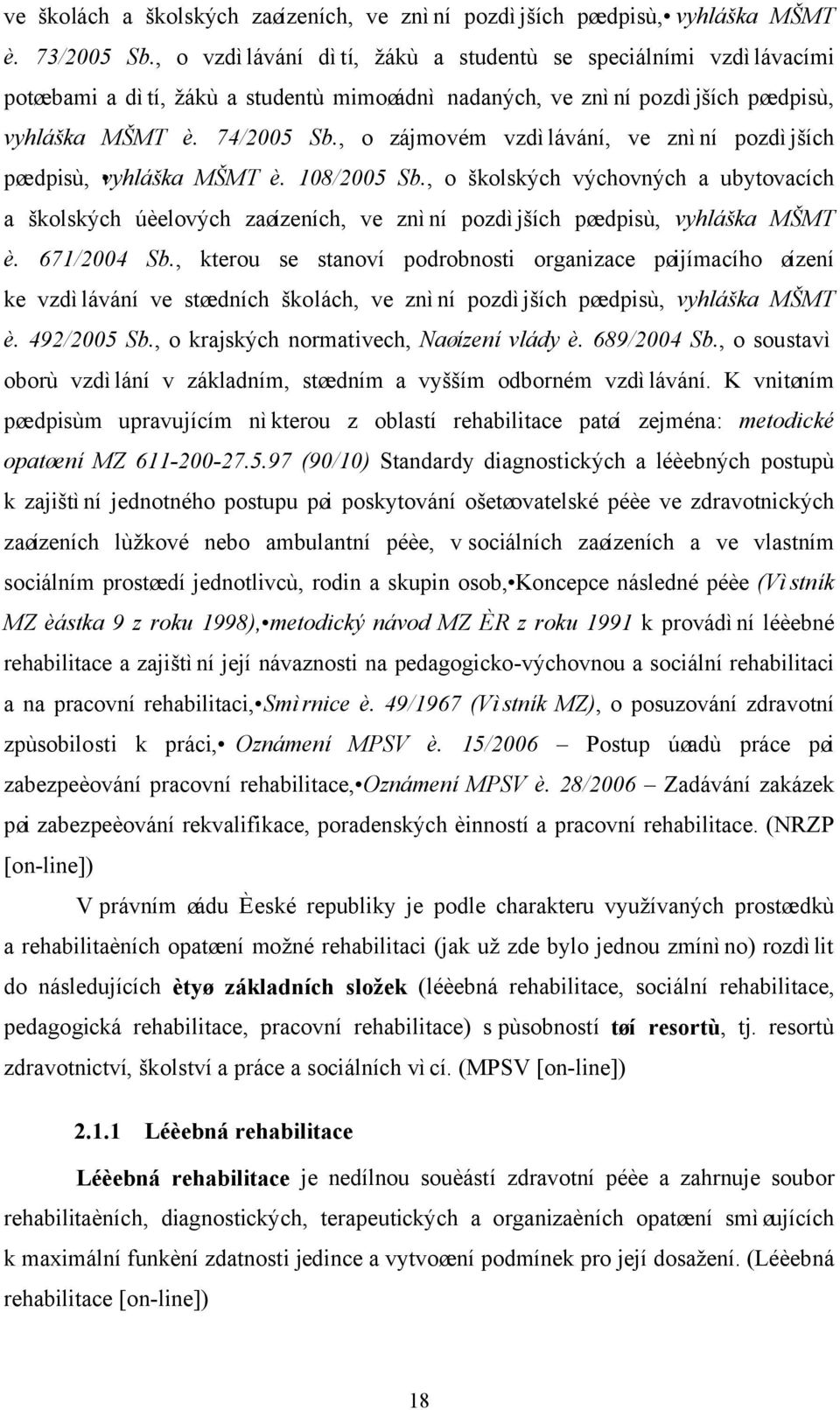 , o zájmovém vzdìlávání, ve znìní pozdìjších pøedpisù, vyhláška MŠMT è. 108/2005 Sb.