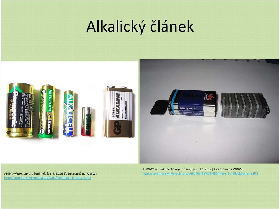 org/wiki/file:alkali_battery_5.jpg THOMY PC. wikimedia.org[online].
