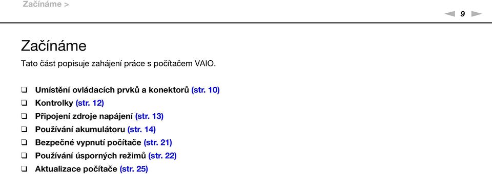 12) Připojení zdroje napájení (str. 13) Používání akumulátoru (str.