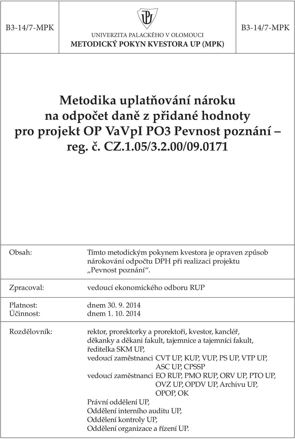 vedoucí ekonomického odboru RUP Platnost: dnem 30. 9. 2014 Účinnost: dnem 1. 10.