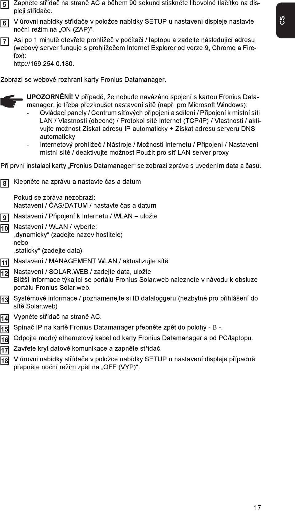 Asi po 1 minutě otevřete prohlížeč v počítači / laptopu a zadejte následující adresu (webový server funguje s prohlížečem Internet Explorer od verze 9, Chrome a Firefox): http://169.254.0.180.