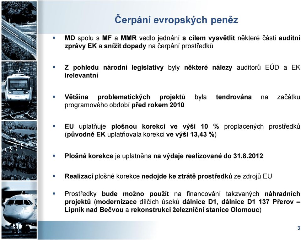 ve výši 13,43 %) Plošná korekce je uplatněna na výdaje realizované do 31.8.