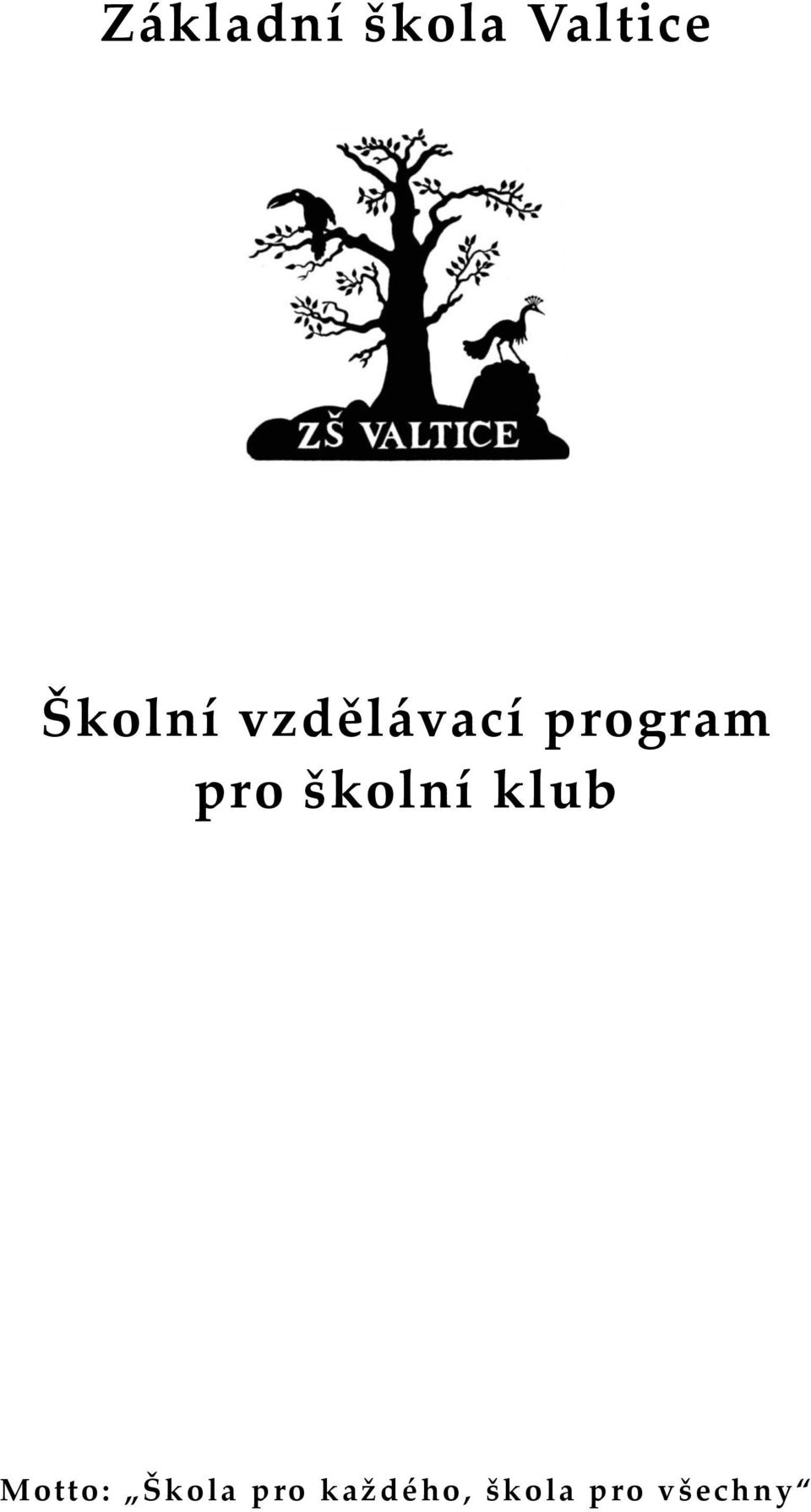 pro školní klub Motto: