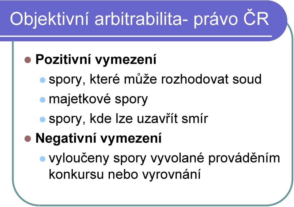 spory spory, kde lze uzavřít smír Negativní vymezení