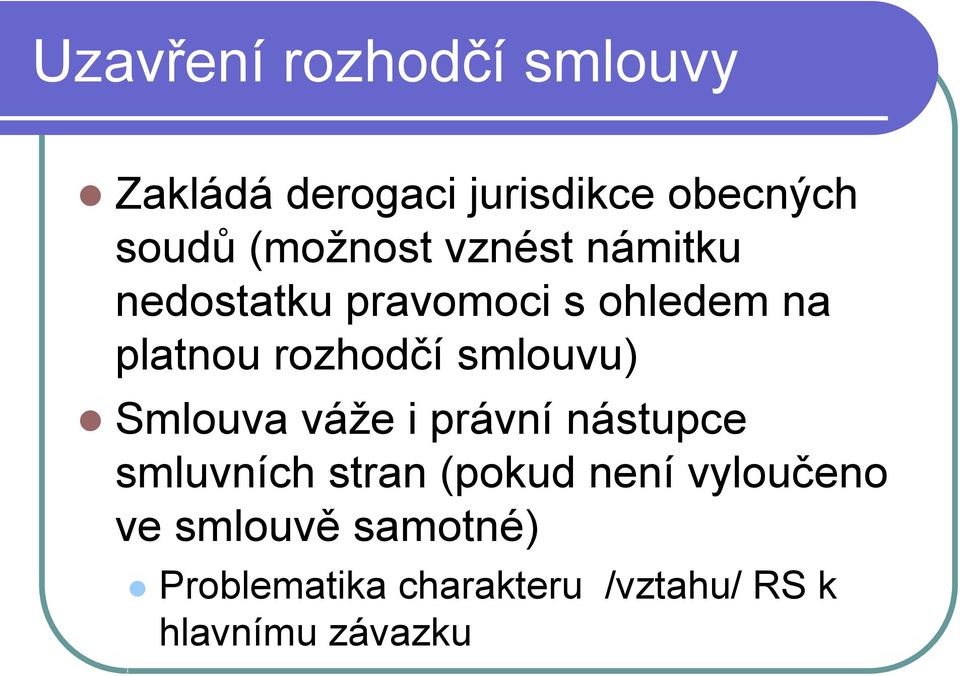 rozhodčí smlouvu) Smlouva váže i právní nástupce smluvních stran (pokud