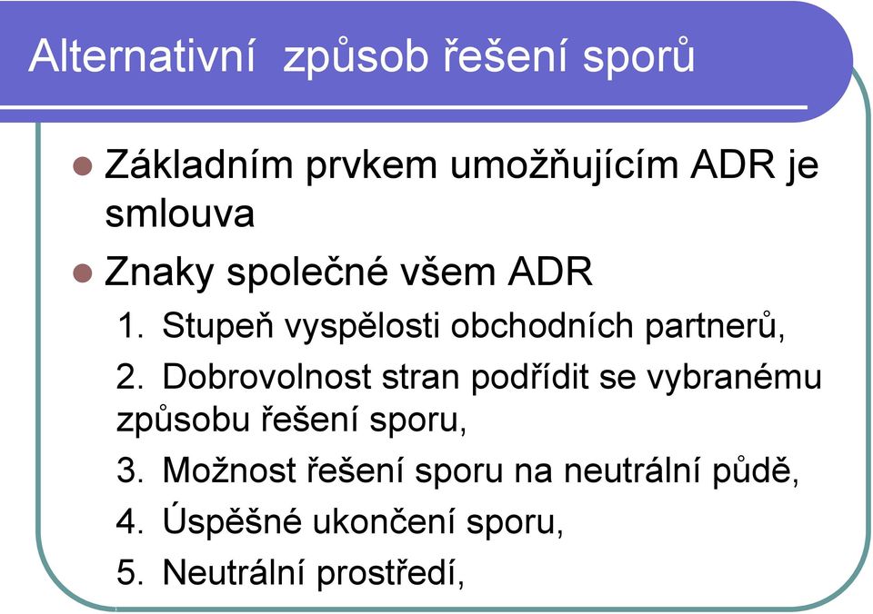 Dobrovolnost stran podřídit se vybranému způsobu řešení sporu, 3.