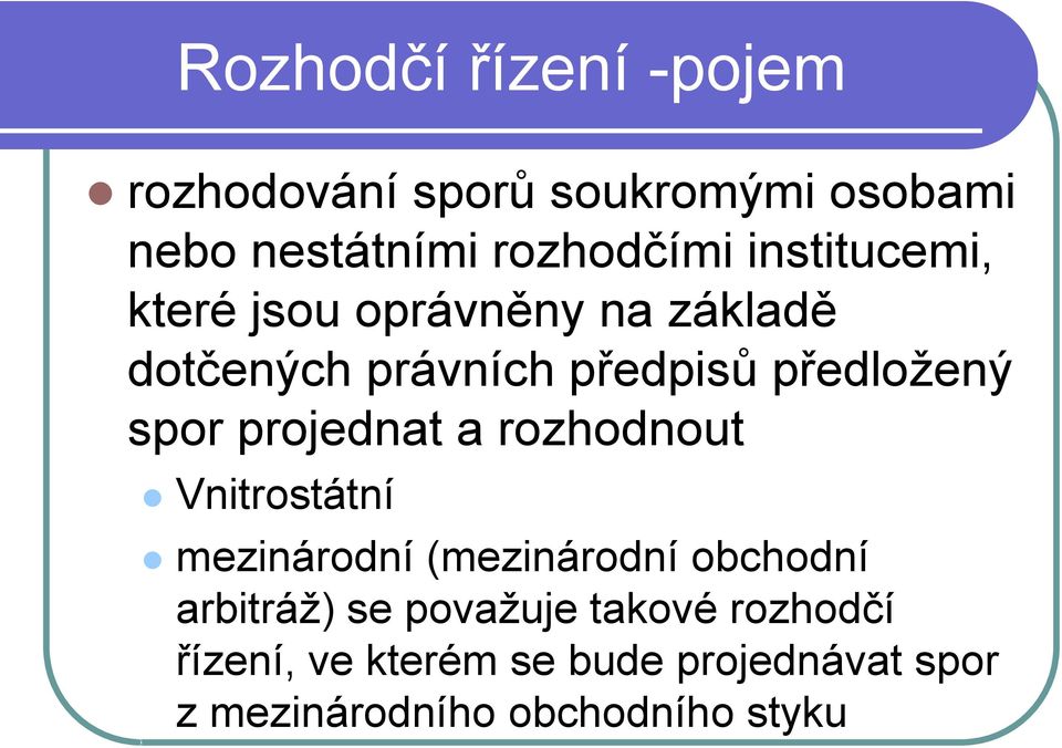 projednat a rozhodnout Vnitrostátní mezinárodní (mezinárodní obchodní arbitráž) se