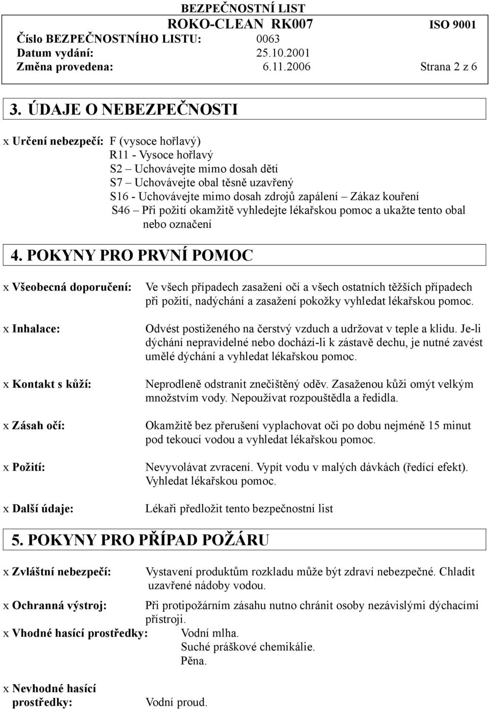 kouření S46 Při požití okamžitě vyhledejte lékařskou pomoc a ukažte tento obal nebo označení 4.