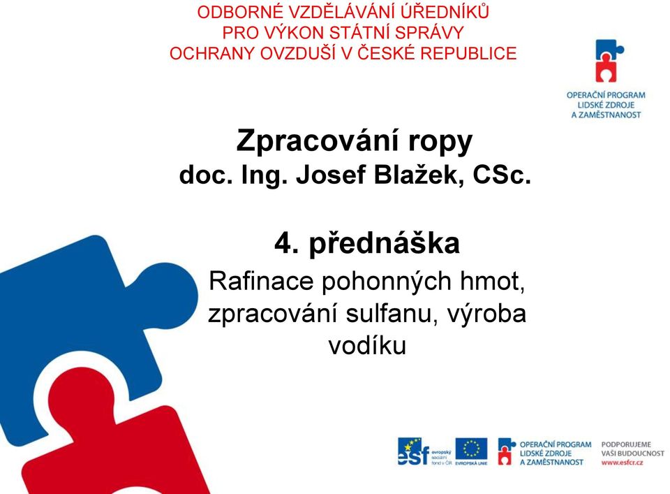 Zpracování ropy doc. Ing. Josef Blažek, CSc. 4.